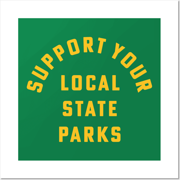 Support Your Local State Parks Hiking Camping Outdoors Wall Art by PodDesignShop